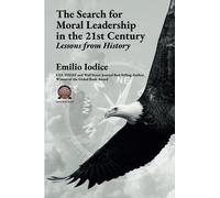 The Search for Moral Leadership in the 21st Century: Lessons from History