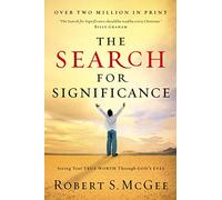 The Search for Significance: Seeing Your True Worth Through God's Eyes (Revised)