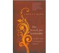 The Search for Spirituality: Our Global Quest for Meaning and Fulfillment