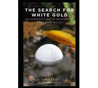 The Search for White Gold: An Introduction to Recovering Lost Golf Balls-Carrasq