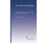 The sea's anthology from the earliest times down to the middle of the nineteenth century. 1