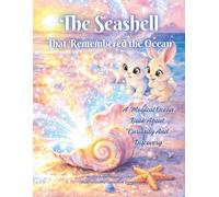 The Seashell That Remembered The Ocean: A Magical Ocean Book About Curiosity and Discovery