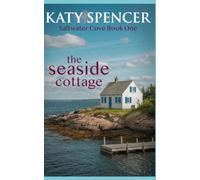 The Seaside Cottage: A Heartwarming Small-Town Second Chance Romance and Cozy Mystery