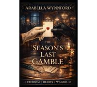The Season’s Last Gamble: Freedom, Hearts, and Wagers