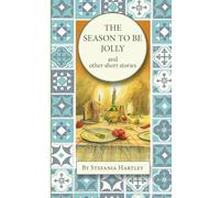 The Season to Be Jolly: 10 heartwarming and humorous short stories for Christmas and the festive season