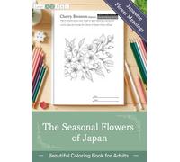 The Seasonal Flowers of Japan: - Beautiful Coloring Book for Adults -