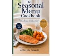The Seasonal Menu Cookbook: Winter • Spring • Summer • Autumn