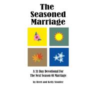 The Seasoned Marriage: A 31 day Devotional for the next season of Marriage