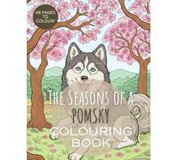 The Seasons of a Pomsky: A Delightful Adult Colouring Journey