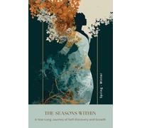 The Seasons Within: Spring - Winter