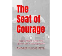 The Seat of Courage: Rosa Parks and the Birth of a Movement
