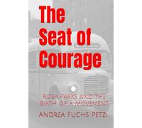 The Seat of Courage: Rosa Parks and the Birth of a Movement
