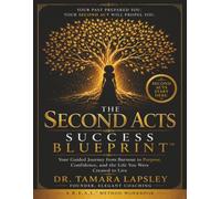 The Second Acts Success Blueprint: A 30-Day Guided Journey from Burnout to Purpose
