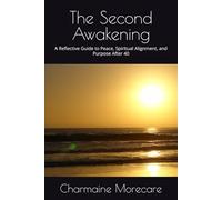 The Second Awakening: A Reflective Guide to Peace, Spiritual Alignment, and Purpose After 40