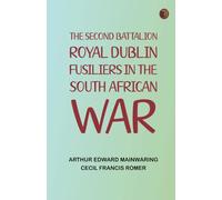 The Second Battalion Royal Dublin Fusiliers in the South African War