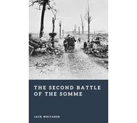 The Second Battle of the Somme: The Allied Breakthrough of 1918