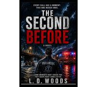 THE SECOND BEFORE: A First Responder Novel of Trauma, Choice, and What Comes After: 1