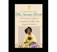 The Second Birth: A Woman’s Guide to Navigating Midlife with Jungian Wisdom