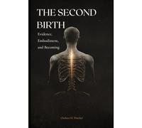 THE SECOND BIRTH: Evidence, Embodiment, and Becoming: 2