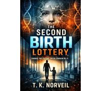 THE SECOND BIRTH LOTTERY: A Psychological Sci-Fi Novel About Choice, Identity, and the Future