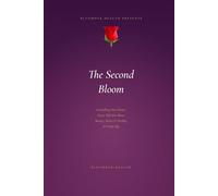 The Second Bloom: Everything Your Doctor Never Told You About Beauty, Desire, & Vitality At Every Age
