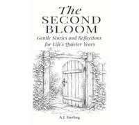 The Second Bloom: Gentle Stories and Reflections for Life's Quieter Years: 2