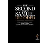 The Second Book of Samuel Decoded: Broken Down Sentence by Sentence in Today's Language | A Modern Bible Study Guide to Understanding the King James Version of the Bible