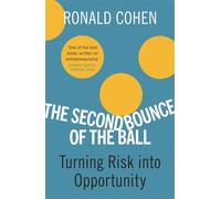 Sir Ronald Cohen – The Second Bounce of the Ball: Turning Risk into Opportunity – Tascabile