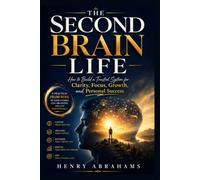 THE SECOND BRAIN LIFE: How to Build a Trusted System for Clarity, Focus, Growth, and Personal Success: 35