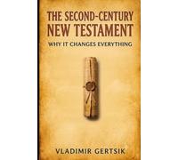 The Second-Century New Testament: Why it Changes Everything