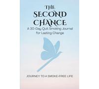 The Second Chance: A 30-Day Quit Smoking Journal for Lasting Change