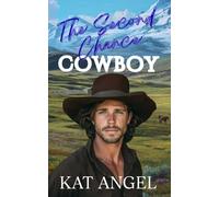The Second Chance Cowboy: A Grumpy-Sunshine Small Town Sweet Romance, Book 3