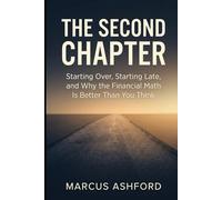 The Second Chapter: Starting Over, Starting Late, and Why the Financial Math Is Better Than You Think