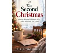 The Second Christmas: Getting Through Holidays After Losing Someone You Loved