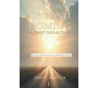 The Second Coming: A Quiet Reflection: Biblical Prophecies in a Modern World