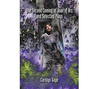 The Second Coming of Joan of Arc and Selected Plays