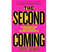 The Second Coming: Sex and the Next Generation's Fight Over Its Future