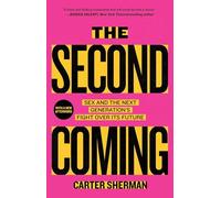 The Second Coming: Sex and the Next Generation's Fight over Its Future