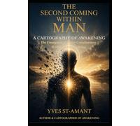 THE SECOND COMING WITHIN MAN: A CARTOGRAPHY OF AWAKENING