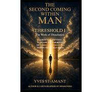 THE SECOND COMING WITHIN MAN: THRESHOLD I - THE WORK OF DISSOLUTION