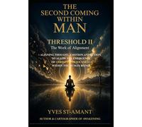 THE SECOND COMING WITHIN MAN: THRESHOLD II - THE WORK OF ALIGNMENT