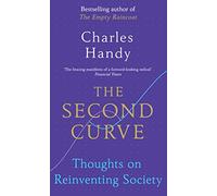 The Second Curve: Thoughts on Reinventing Society by Handy, Charles