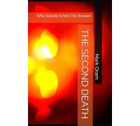 THE SECOND DEATH: Why Suicide Is Not The Answer