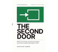 The Second Door: What to do when your phone is gone and how to build a way back in first
