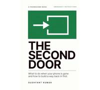 The Second Door: What to do when your phone is gone and how to build a way back in first