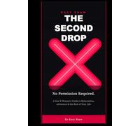 The Second Drop: A Gen X Woman's Guide to Reinvention, Adventure & the Rest of Your Life
