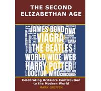 The Second Elizabethan Age: Celebrating Britain's Contribution to the Modern World