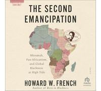 The Second Emancipation: Nkrumah, Pan-africanism, and Global Blackness at High Tide