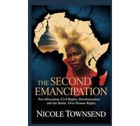 The Second Emancipation: Pan-Africanism, Civil Rights, Decolonization, and the Battle Over Human Rights