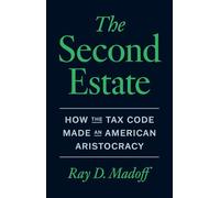 The Second Estate: How the Tax Code Made an American Aristocracy